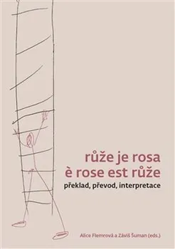Poezie Růže je rosa e rose est růže - Flemrová Alice, Záviš Šuman (2021, pevná)