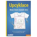 Upcyklace: Nový život starých věcí -…
