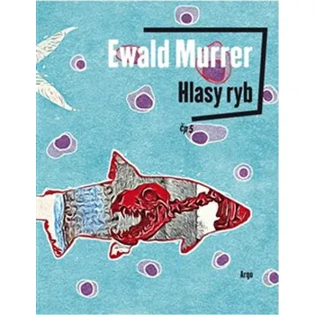 Poezie Hlasy ryb - Ewald Murrer