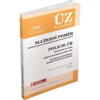 ÚZ 1393: Služební poměr příslušníků bezpečnostních sborů: Policie ČR, Vězeňská služba, Zpravodajské služby, BIS, Generální inspekce bezpečnostních sborů - Nakladatelství Sagit (2020, pevná)