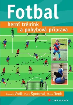 Fotbal: Herní trénink a pohybová příprava - Jaromír Votík a kol. (2020, brožovaná)