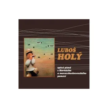 Česká hudba Luboš Holý zpívá písně z Horňácka - Holý Luboš [CD]