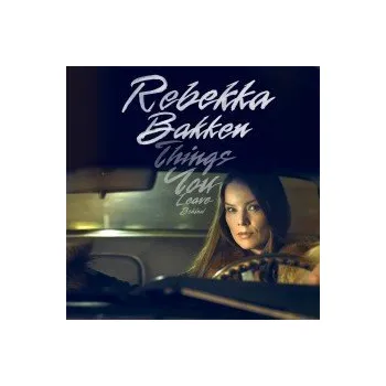 Zahraniční hudba Things You Leave Behind - Bakken Rebekka [CD]