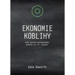 Ekonomie koblihy: Sedm způsobů ekonomického myšlení pro 21. století - Kate Raworth (2020, brožovaná)