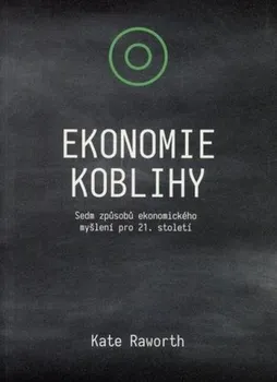 Ekonomie koblihy: Sedm způsobů ekonomického myšlení pro 21. století - Kate Raworth (2020, brožovaná)