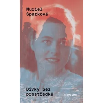 Dívky bez prostředků - Muriel Sparková
