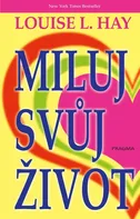 Miluj svůj život - Louise L. Hay (2020, pevná)