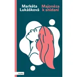 Majonéza k snídani - Markéta Lukášková…