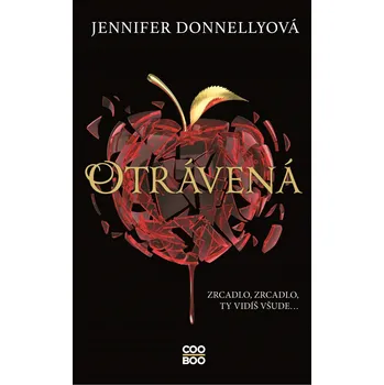 Otrávená: Zrcadlo, zrcadlo, ty vidíš všude... - Jennifer Donnellyová (2021, pevná)