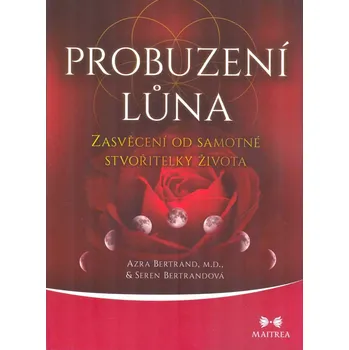 Recenze Probuzení lůna: Zasvěcení od samotné stvořitelky života - Azra Bertrand, Seren Bertrandová (2021, brožovaná)