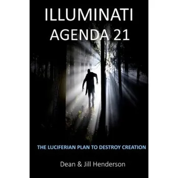 Illuminati Agenda 21 - Dean and Jill Henderson [EN] (2018, brožovaná)