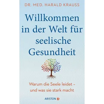 Willkommen in der Welt für seelische Gesundheit - Kraus, Harald