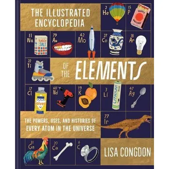 Illustrated Encyclopedia of the Elements - Congdon, Lisa