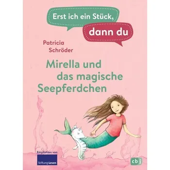 První čtění Erst ich ein Stück, dann du - Mirella und das magische Seepferdchen - Patricia Schröder