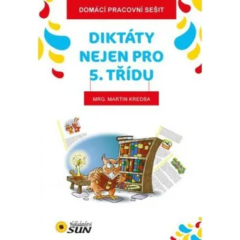 Český jazyk Domácí pracovní sešit -Diktáty nejen pro 5. třídu 200-46