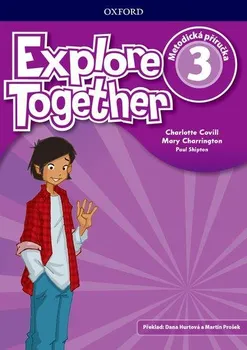 Anglický jazyk Explore Together 3: Metodická příručka - Charlotte Cavill a kol. [CZ/EN] (2019, brožovaná)