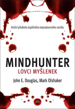 Mindhunter: Lovci myšlenek - John E. Douglas, Mark Olshaker (2021, pevná)