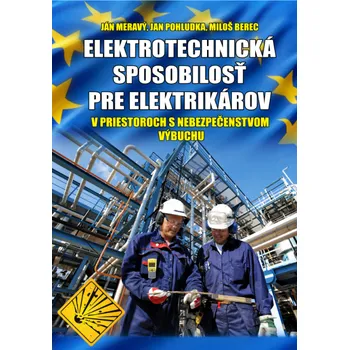 Technika Ján Meravý - Elektrotechnická spôsobilosť pre elektrikárov v priestoroch s nebezpečenstvom výbuchu