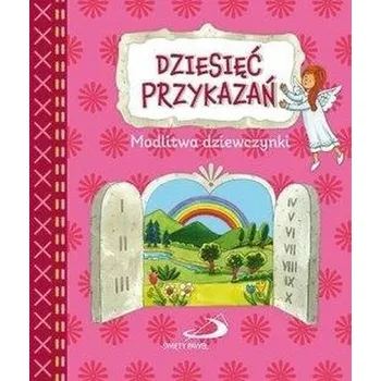 Dziesięć przykazań. Modlitwa dziewczynki - Praca zbiorowa