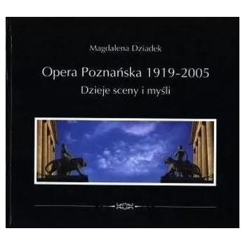 Opera Poznańska. Dzieje myśli i sceny - Magdalena Dziadek