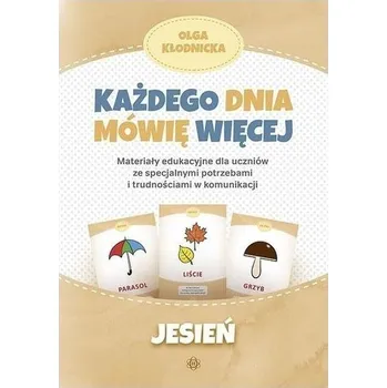 Każdego dnia mówię więcej - Jesień - Olga Kłodnicka