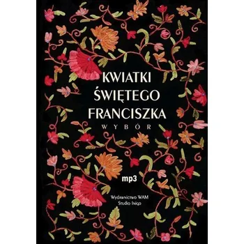 Kwiatki świętego Franciszka. Wybór. Audiobook - Patrycja Ryndak