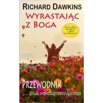 Wyrastając z Boga. Przewodnik dla poczatkującyc - Richard Dawkins