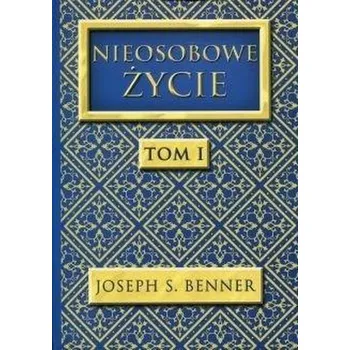 Nieosobowe Życie T.1 - Joseph S. Benner