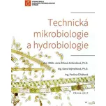 Technická mikrobiologie a hydrobiologie - Jana Říhová Ambrožová a kol. (2017, brožovaná)
