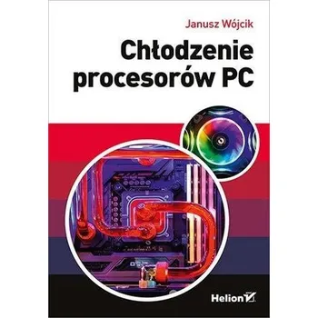 Chłodzenie procesorów PC - JANUSZ WÓJCIK