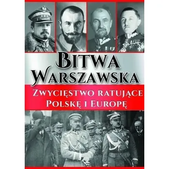 Bitwa Warszawska. Zwycięstwo ratujące Polskę... - Praca zbiorowa