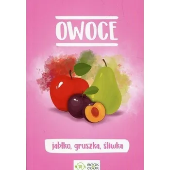 Owoce. Jabłko, gruszka, śliwka - Praca zbiorowa