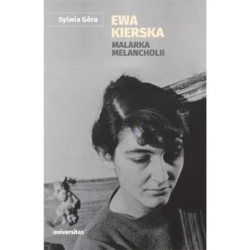 Ewa Kierska. Malarka melancholii - Sylwia Góra