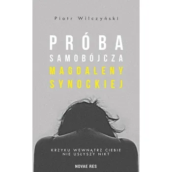 Próba samobójcza Magdaleny Synockiej - Piotr Wilczyński