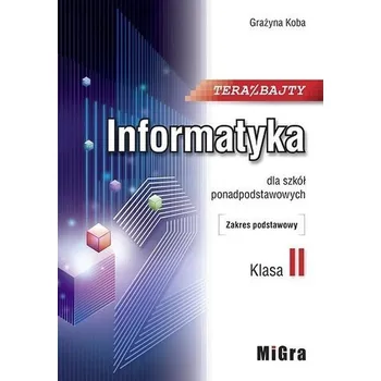 Informatyka LO 2 Teraz bajty ZP w.2020 MIGRA - Grażyna Koba