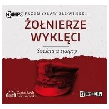 První čtění Żołnierze wyklęci. Sześciu z tysięcy. Audiobook - Przemysław Słowiński
