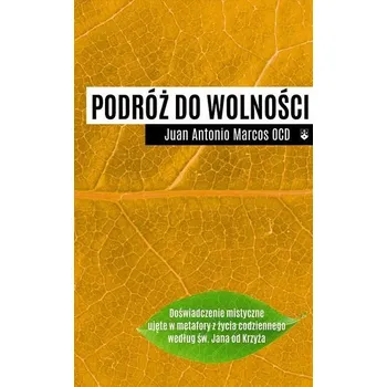 Podróż do wolności - Juan Antonio Marcos OCD