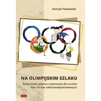 Přírodní věda Na olimpijskim szlaku. Konkursowe zadania.. - Henryk Pawłowski