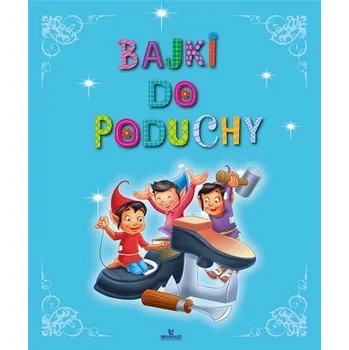 Pohádka Bajki do poduchy - Praca zbiorowa