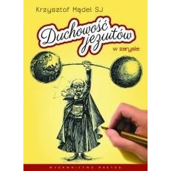 Duchowość jezuitów w zarysie - Krzysztof Mądel SJ