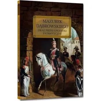 Mazurek Dąbrowskiego oraz pieśni i piosenki... TW - Praca zbiorowa