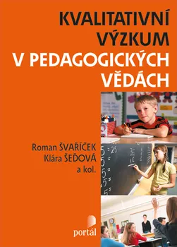 Kvalitativní výzkum v pedagogických vědách - Roman Švaříček a kol. (2007, pevná)