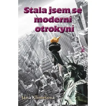 Stala jsem se moderní otrokyní - Jana Klimešová (2021, brožovaná)