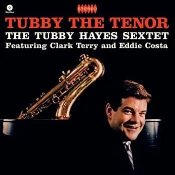 Zahraniční hudba LP Tubby Hayes: Tubby The Tenor LTD 2021 180g Bonus Tracks High Quality Limited Edition Vinyl