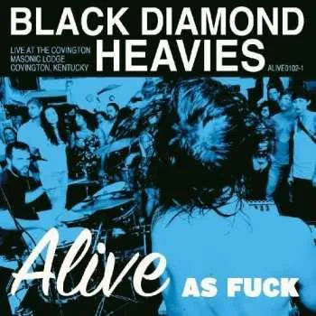 Zahraniční hudba LP Black Diamond Heavies: Alive As Fuck LTD | CLR 2009 Blue Vinyl Limited Edition