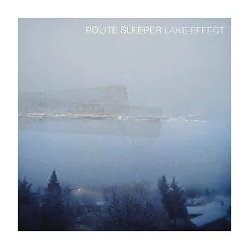 Zahraniční hudba LP Polite Sleeper: Lake Effect 2009