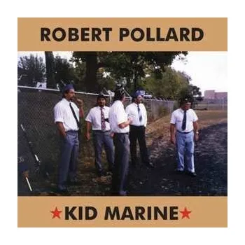 Zahraniční hudba LP Robert Pollard: Kid Marine 2019