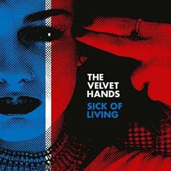 Zahraniční hudba SP The Velvet Hands: Sick Of Living CLR 2017 Rsd2017 Red Vinyl