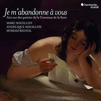 Zahraniční hudba CD Marc & Angeliqu Mauillon: Je M'abandonne A Vous - Airs & Chansons Sur Des Poesies D'henriette De Coligny, Comtesse De La Suze 2021 1623 1673