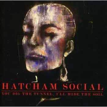 Zahraniční hudba CD Hatcham Social: You Dig The Tunnel, I'll Hide The Soil 2009